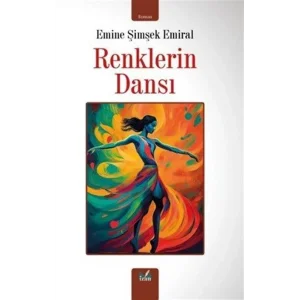 Renklerin Dansı [Unbound] [Dec 30, 2024] Emine Şimşek Emiral