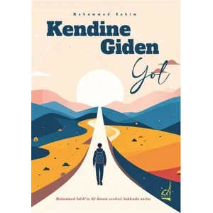 Kendine Giden Yol - Muhammed Rasimin İlk Dönem Eserleri Hakkında Anılar [Paperback] [Oct 01, 2025] Muhammed Rahim