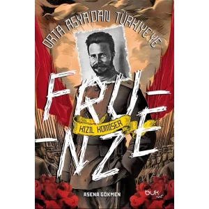 Orta Asyadan Türkiyeye Kızıl Komiser Frunze [Paperback] [Jan 01, 2025] Asena Gökmen