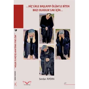 Hiçlikle Başlayıp Ölümle Biten Bazı Olasılık... [Paperback] [Sep 11, 2025] Serdar Aydın