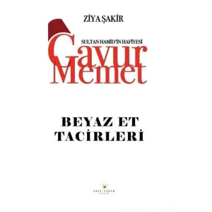Gavur Memet - Beyaz Et Tacirleri Sultan Hamidin Hafiyesi [Paperback] [Apr 09, 2025] Ziya Şakir