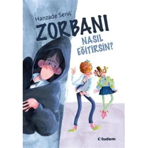 Zorbanı Nasıl Eğitirsin? [Paperback] [Jan 01, 2025] Hanzade Servi and Rüya İğit