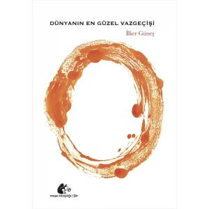 Dünyanın En Güzel Vazgeçişi [Paperback] [Feb 25, 2025] İlker Güneş