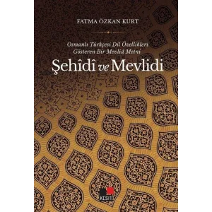 Şehidi ve Mevlidi - Osmanlı Türkçesi Dil Özellikleri Gösteren Bir Mevlid Metni [Paperback] [Feb 23, 2023] Fatma Özkan Kurt