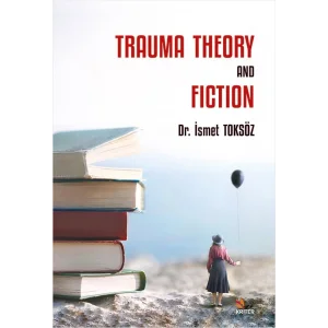 Trauma Theory And Fiction [Paperback] [Feb 24, 2025] İsmet Toksöz