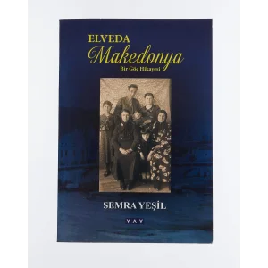 Elveda Makedonya - Bir Göç Hikayesi [Paperback] [May 01, 2021] Semra Yeşil