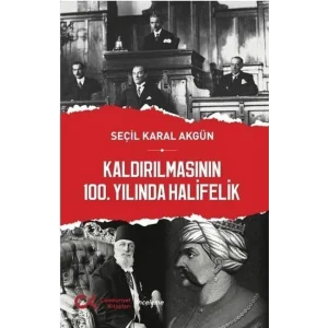Kaldırılmasının 100. Yılında Halifelik [Paperback] [Jan 09, 2025] Seçil Karal Akgün