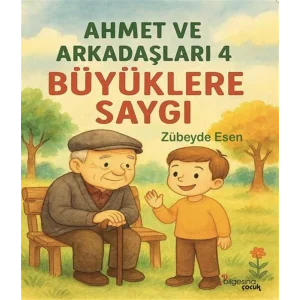 Büyüklere Saygı - Ahmet ve Arkadaşları 4 [Paperback] [Nov 20, 2025] Zübeyde Esen