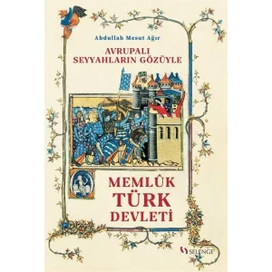 Avrupalı Seyyahların Gözüyle Memlûk Türk Devleti (1250-1517) [Paperback] [Dec 31, 2020] Abdullah Mesut Ağır and Doğan Mert Demir