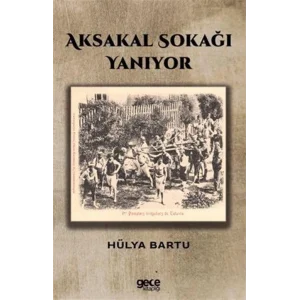 Aksakal Sokağı Yanıyor [Paperback] [Jul 18, 2025] Hülya Bartu