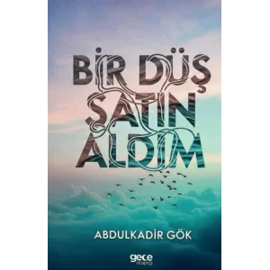 Bir Düş Satın Aldım [Paperback] [Oct 16, 2025] Abdulkadir Gök