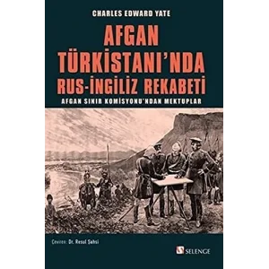Afgan T?rkistan?nda Rus-?ngiliz Rekabeti: Afgan S?n?r Komisyonu?ndan Mektuplar [Paperback] [Jul 01, 2021] Charles Edward Yate and Resul ?ahsi
