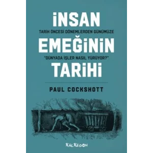 Tarih ?ncesi D?nemlerden G?n?m?ze ?nsan Eme?inin Tarihi ?D?nyada ??ler Nas?l Y?r?yor?? [Unbound] [Nov 14, 2024] Paul Cockshott