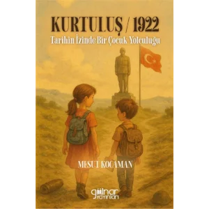 Kurtulu? 1922 Tarihin ?zinde Bir ?ocuk Yolculu?u [Paperback] [Aug 18, 2025] Mesut Kocaman