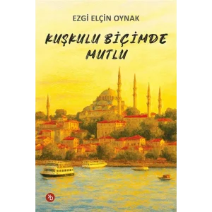 Ku?kulu Bi?imde Mutlu [Paperback] [Jan 08, 2026] Ezgi El?in Oynak