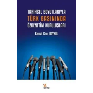 Tarihsel Boyutlar?yla T?rk Bas?n?nda ?zdenetim Kurulu?lar? [Unbound] [Nov 14, 2024] Kemal Cem Baykal