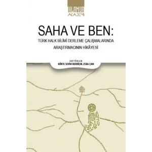 Saha ve Ben - T?rk Halk Bilimi Derleme ?al??malar?nda Ara?t?rmac?n?n Hikayesi [Unbound] [Dec 30, 2023] Eser Sahibi Yok and N?kte Sevim Derdi?ok, Dr. Esra ?am