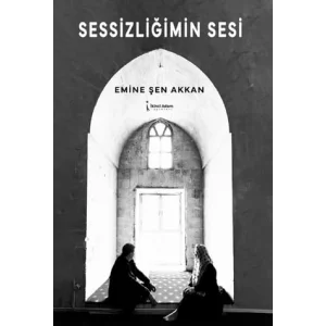 Sessizli?imin Sesi [Paperback] [Jun 01, 2025] Emine ?en Akkan