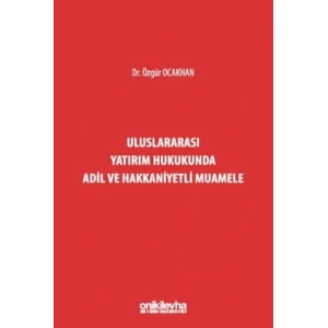 Uluslararas? Yat?r?m Hukukunda Adil ve Hakkaniyetli Muamele [Unbound] [Nov 14, 2024] ?zg?r Ocakhan