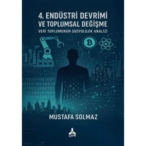 4. End?stri Devrimi Ve Toplumsal De?i?me: Veri Toplumunun Sosyolojik Analizi [Paperback] [Aug 11, 2025] Mustafa Solmaz