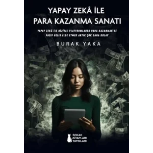 Yapay Zeka ?le Para Kazanma Sanat? [Unbound] [Feb 03, 2025] Burak Yaka