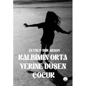 Kalbimin Orta Yerine D??en ?ocuk [Paperback] [Jan 01, 2025] Zeynep Nur Aksoy
