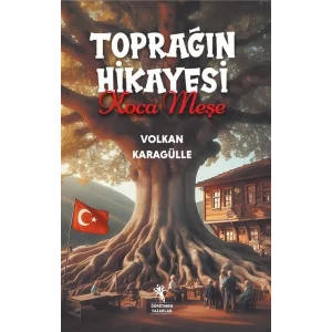 Topra??n Hikayesi Koca Me?e [Paperback] [Jun 23, 2025] Volkan Karag?lle
