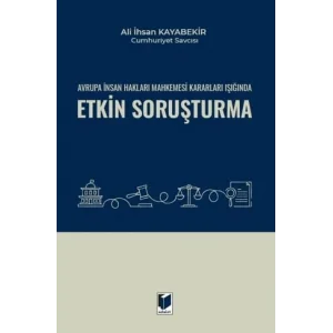 Avrupa ?nsan Haklar? Mahkemesi Kararlar? I????nda Etkin Soru?turma [Unbound] [Nov 14, 2024] Ali ?hsan Kayabekir
