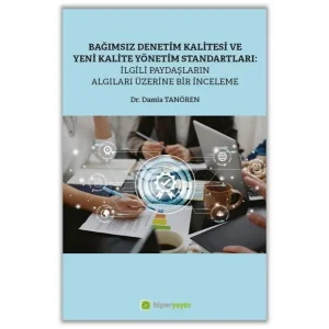 Ba??ms?z Denetim Kalitesi ve Yeni Kalite Standartlar?: ?lgili Payda?lar?n Alg?lar? ?zerine Bir ?nceleme [Unbound] [Oct 23, 2024] Damla Tan?ren