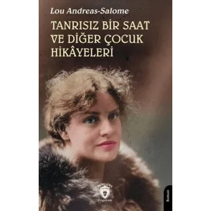 Tanr?s?z Bir Saat ve Di?er ?ocuk Hik?yeleri [Unbound] [Nov 14, 2024] Lou Andreas-Salome