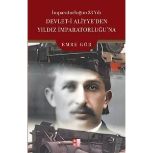 ?mparatorlu?un 33 Y?l? Devlet-i Aliyyeden Y?ld?z ?mparatorlu?una [Paperback] [Jun 27, 2025] Emre G?r
