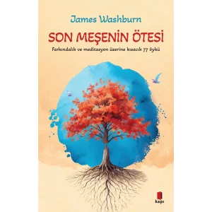 Son Me?enin ?tesi: Fark?ndal?k ve Meditasyon ?zerine K?sac?k 77 ?yk? [Paperback] [Aug 22, 2025] James  Washburn and Elif Arslan