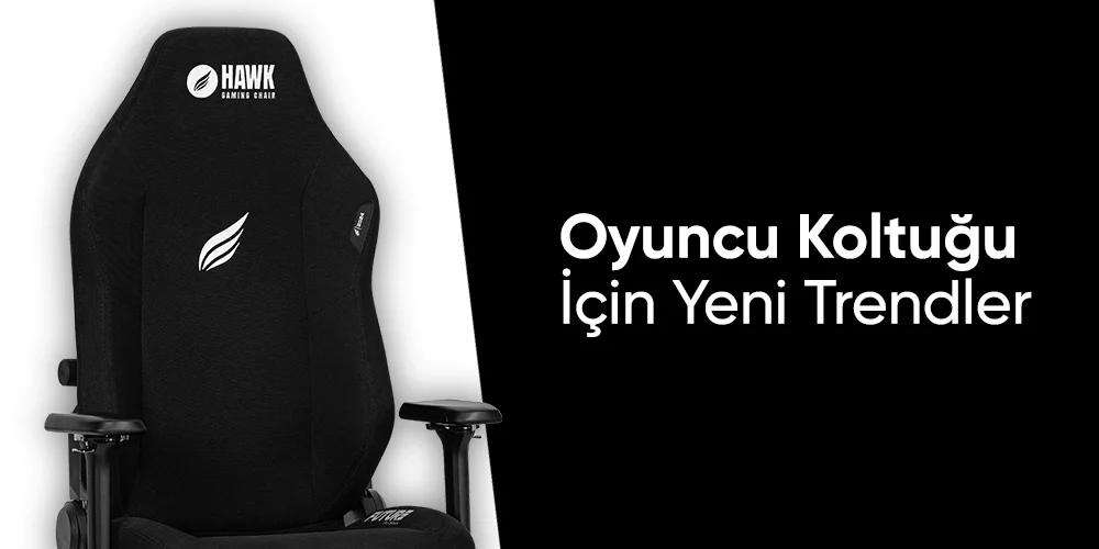 Oyuncu Koltuğu İçin Yeni Trendler