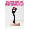 540 Iğneli Derma Roller 1Mm Titanyum Uçlu Saç Kaş Serum Kullanımına Uygun