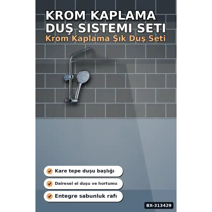 Krom Kaplama 25 mm Duş Sistemi Seti - Ayarlanabilir Tepe ve El Duşu, Sabunluk Hediyeli BX-313429
