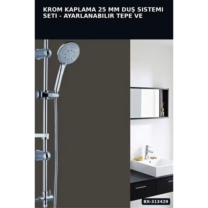 Krom Kaplama 25 mm Duş Sistemi Seti - Ayarlanabilir Tepe ve El Duşu, Sabunluk Hediyeli BX-313429