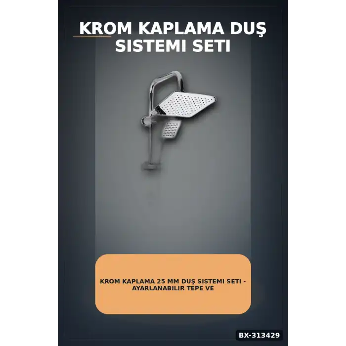 Krom Kaplama 25 mm Duş Sistemi Seti - Ayarlanabilir Tepe ve El Duşu, Sabunluk Hediyeli BX-313429