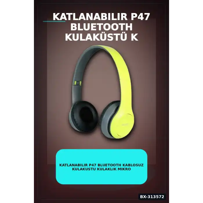 Katlanabilir P47 Bluetooth Kablosuz Kulakustu Kulaklik Mikrofonlu 1 Adet BX-313572