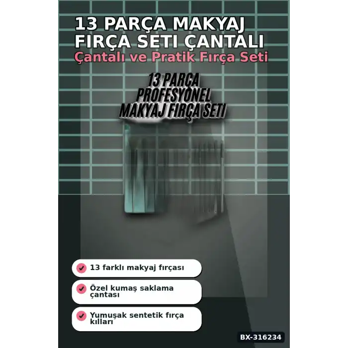 Makyaj Fırça Seti 13 Parça Çantalı - Fondöten Far Pudra ve Allık Fırçaları BX-316234