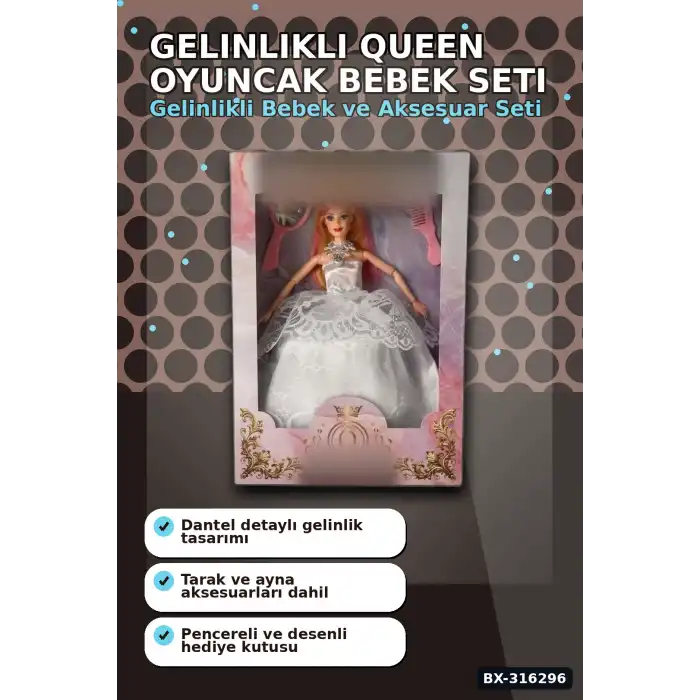 Gelinlikli Oyuncak Bebek ve Aksesuar Seti Kutulu Queen Bebek Oyun Figürü BX-316296