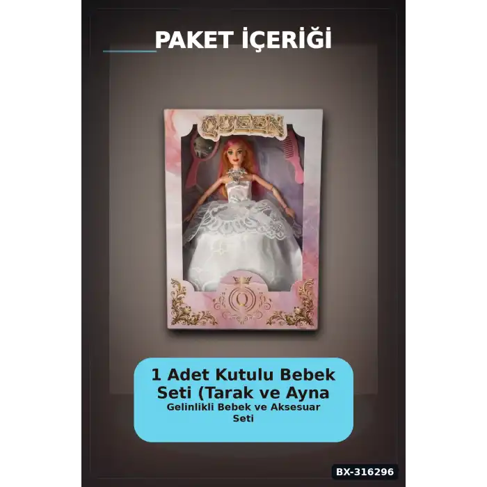 Gelinlikli Oyuncak Bebek ve Aksesuar Seti Kutulu Queen Bebek Oyun Figürü BX-316296
