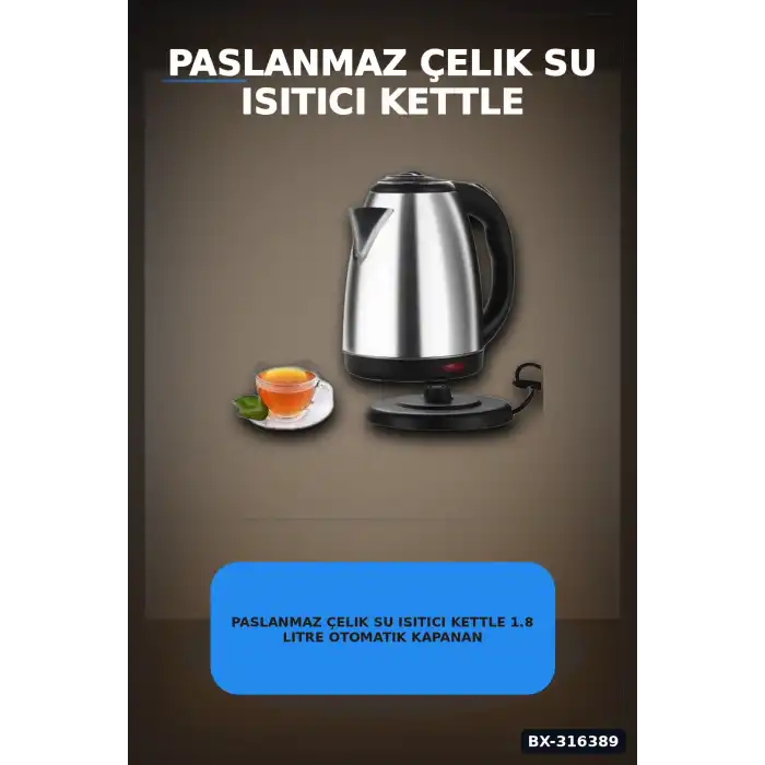Paslanmaz Çelik Su Isıtıcı Kettle 1.8 Litre Otomatik Kapanan Gizli Rezistans Inox BX-316389