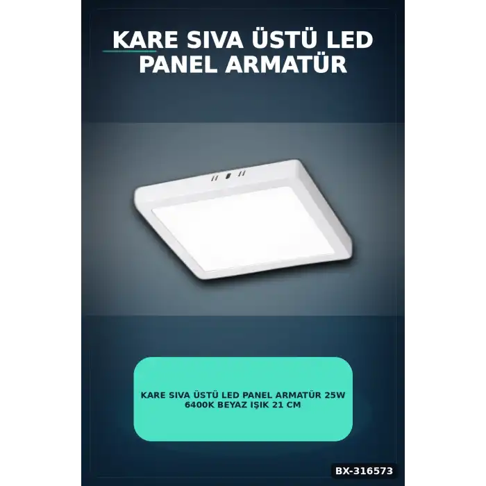 Kare Sıva Üstü LED Panel Armatür 25W 6400K Beyaz Işık 21 cm Tavan Lambası BX-316573