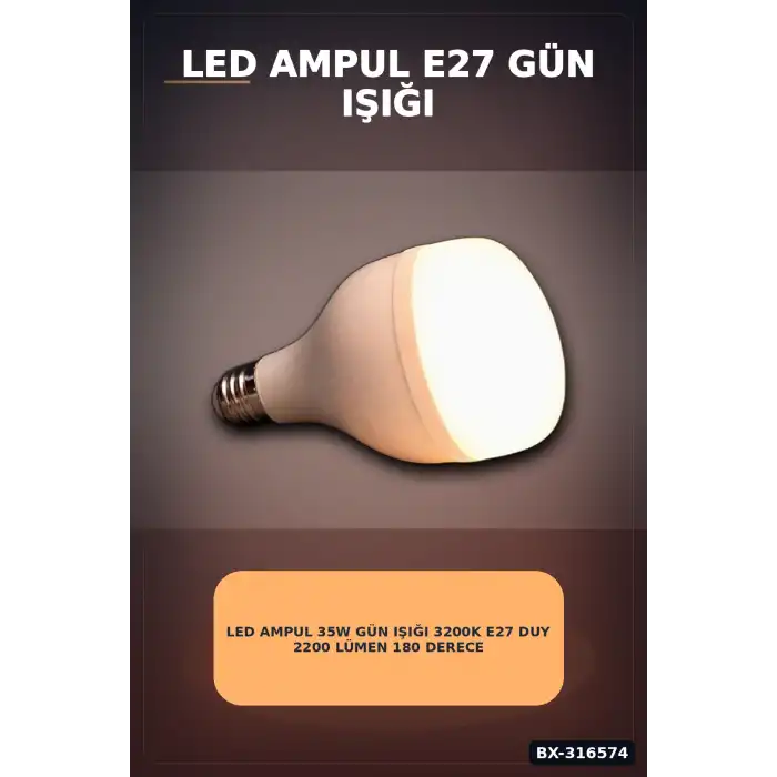 LED Ampul 35W Gün Işığı 3200K E27 Duy 2200 Lümen 180 Derece IP20 - 1 Adet BX-316574