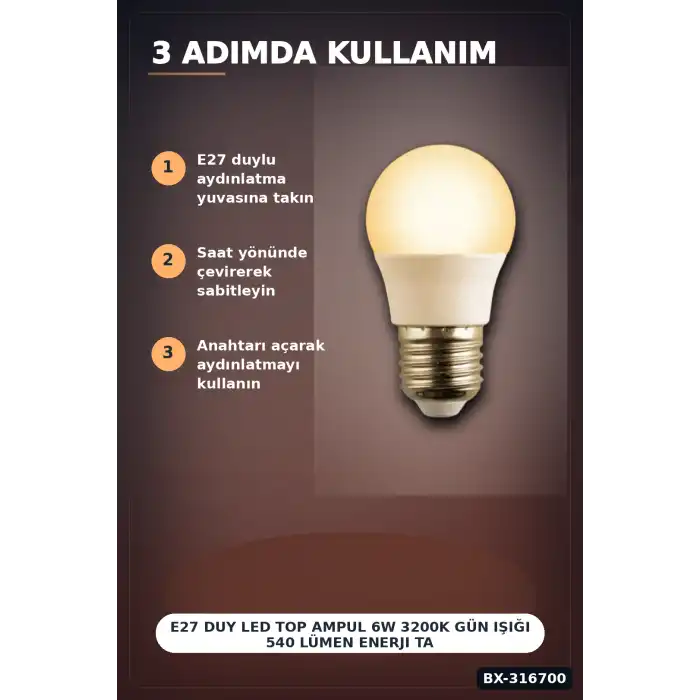 E27 Duy LED Top Ampul 6W 3200K Gün Işığı 540 Lümen Enerji Tasarruflu 1 Adet BX-316700