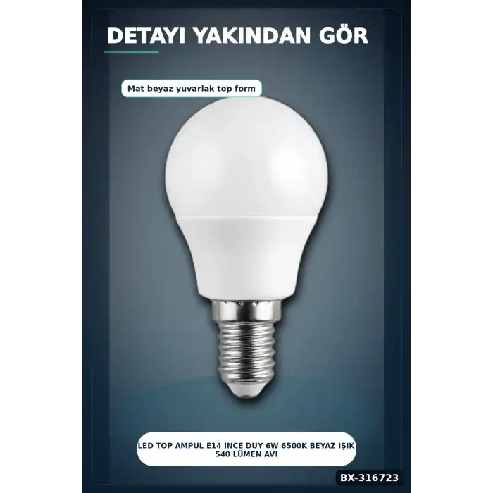 LED Top Ampul E14 İnce Duy 6W 6500K Beyaz Işık 540 Lümen Avize Aplik Ampulü BX-316723