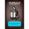 Oto Su Isıtıcı Kettle 12V Çakmaklık Girişli Paslanmaz Çelik Seyahat Tipi BX-316150