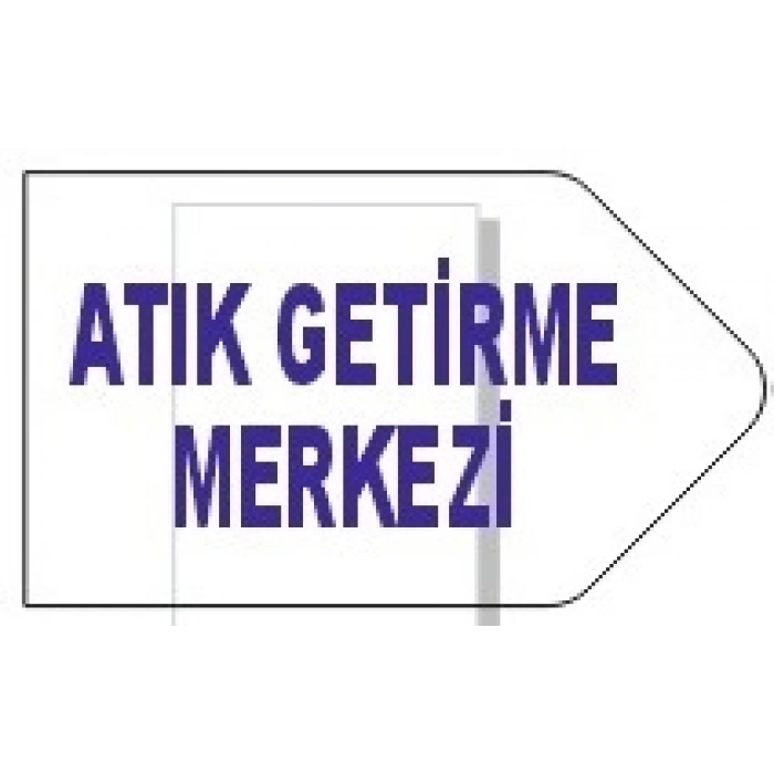 ATIK GETİRME MERKEZİ YÖN TABELALARI 20X50 CM