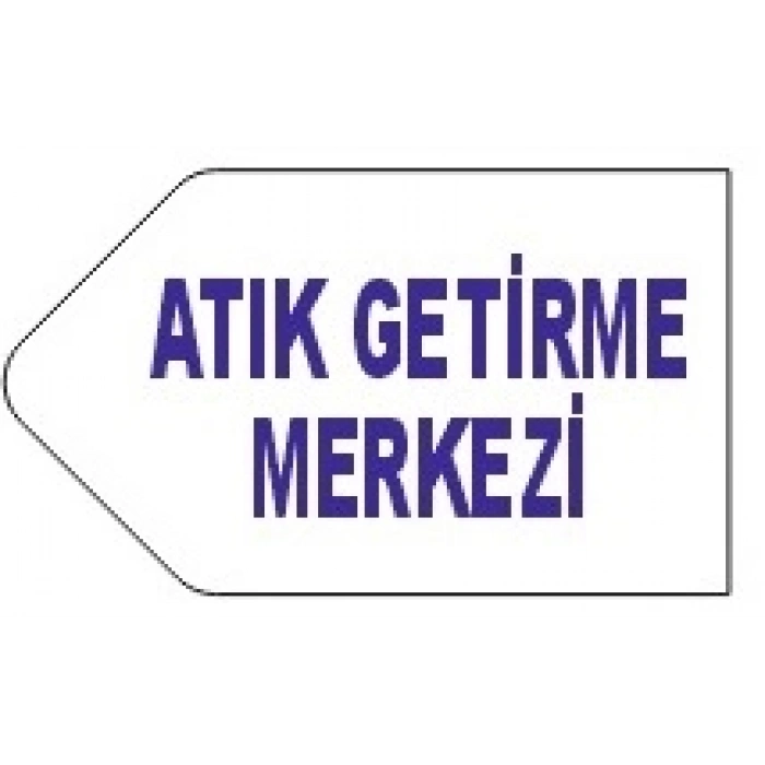 ATIK GETİRME MERKEZİ YÖN TABELALARI 20X50 CM