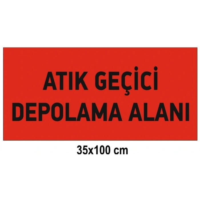 ATIK GEÇİCİ DEPOLAMA ALANI TABELASI(35x100 cm)